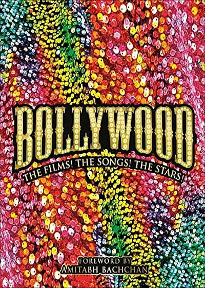 Bollywood: The Films! the Songs! the Stars!, Hardcover