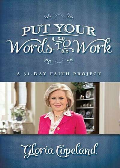 Put Your Words to Work: A 31-Day Faith Project, Paperback