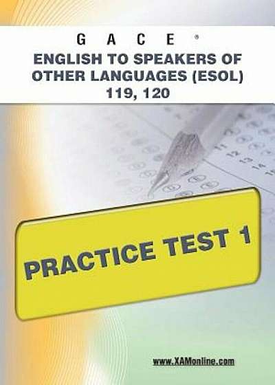 Gace English to Speakers of Other Languages (ESOL) 119, 120 Practice Test 1, Paperback