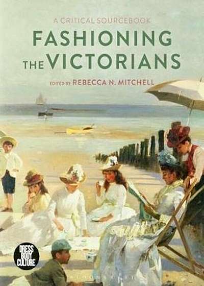Fashioning the Victorians, Paperback