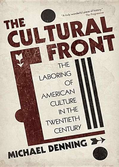 The Cultural Front: The Laboring of American Culture in the Twentieth Century, Paperback