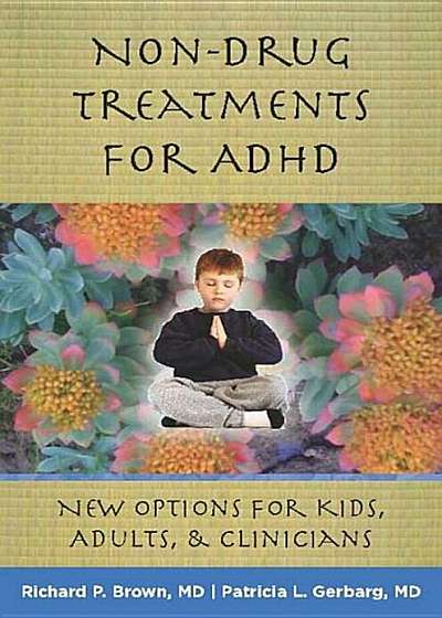 Non-Drug Treatments for ADHD: New Options for Kids, Adults & Clinicians, Hardcover