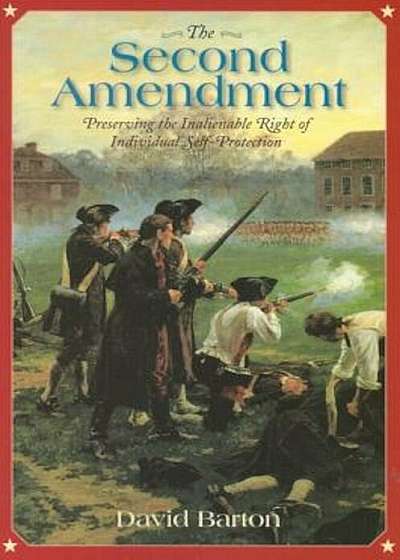 The Second Amendment:: Preserving the Inalienable Right of Individual Self-Protection, Paperback