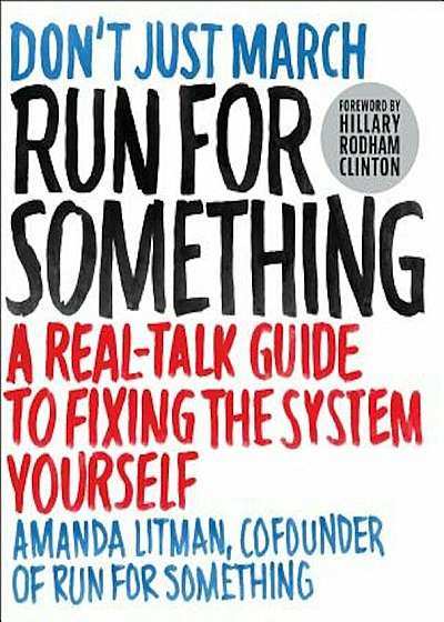 Run for Something: A Real-Talk Guide to Fixing the System Yourself, Paperback
