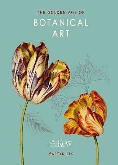 Golden Age of Botanical Art (Royal Botanical Gardens, Ke, Hardcover