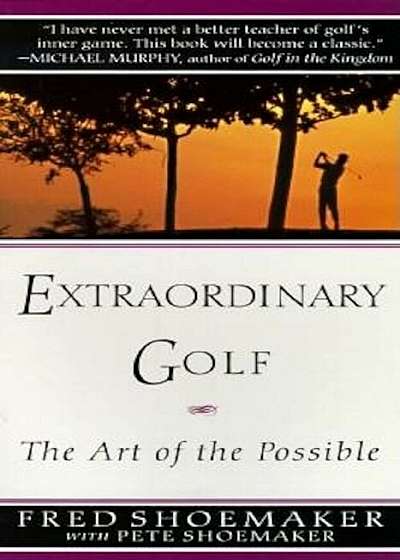 Extraordinary Golf: The Art of the Possible, Paperback
