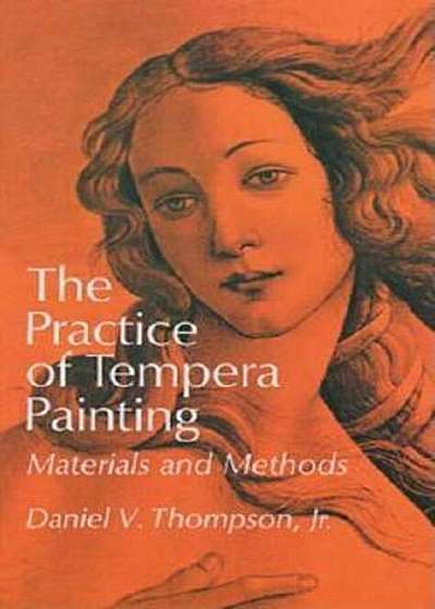 The Practice of Tempera Painting: Materials and Methods, Paperback