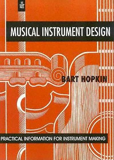 Musical Instrument Design: Practical Information for Instrument Making, Paperback