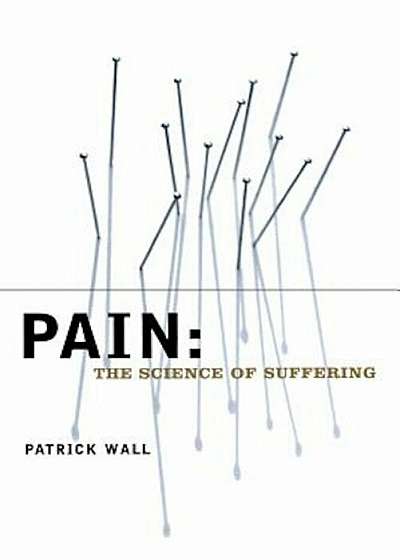 Pain: The Science of Suffering, Paperback