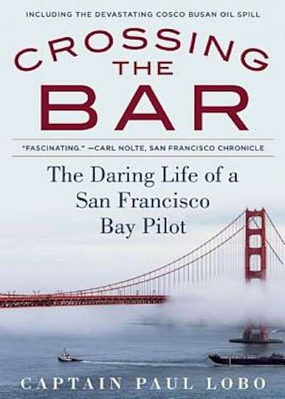Crossing the Bar: The Adventures of a San Francisco Bay Bar Pilot, Hardcover