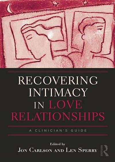Recovering Intimacy in Love Relationships: A Clinician's Guide, Paperback