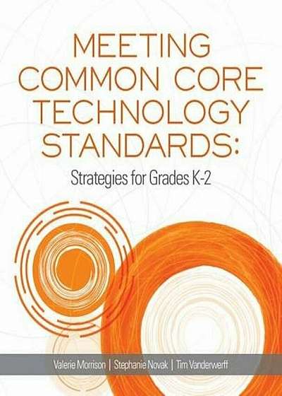 Meeting Common Core Technology Standards: Strategies for Grades K-2, Paperback