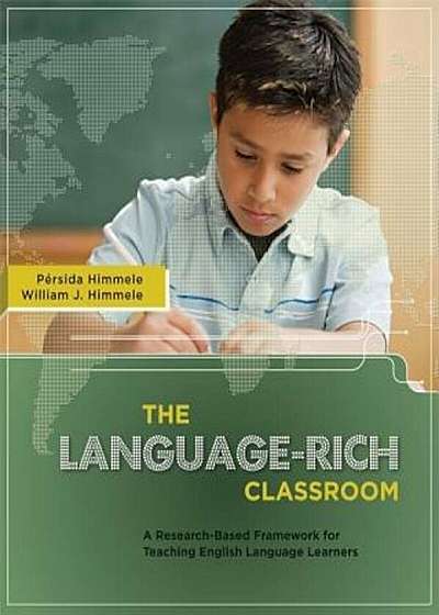 The Language-Rich Classroom: A Research-Based Framework for Teaching English Language Learners, Paperback