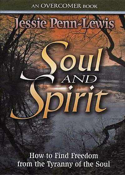 Soul and Spirit: How to Find Freedom from the Tyranny of the Soul, Paperback