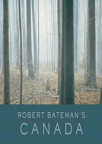 Robert Bateman's Canada, Hardcover