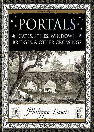 Portals: Gates, Stiles, Windows, Bridges & Other Crossings, Hardcover