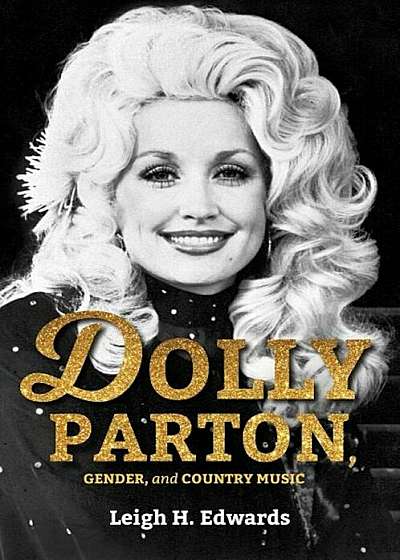 Dolly Parton, Gender, and Country Music, Paperback