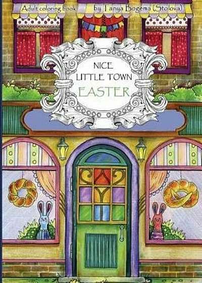 Nice Little Town Easter: Adult Coloring Book (Coloring Pages for Relaxation, Stress Relieving Coloring Book), Paperback