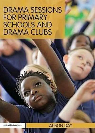 Drama Sessions for Primary Schools and Drama Clubs, Paperback