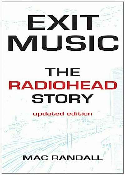 Exit Music: The Radiohead Story Updated Edition, Paperback