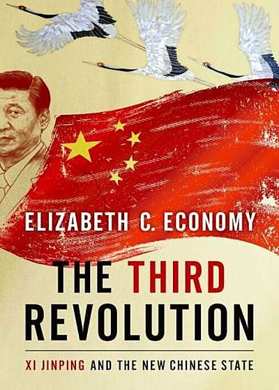 The Third Revolution: XI Jinping and the New Chinese State, Hardcover