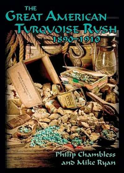 The Great American Turquoise Rush, 1890-1910, Softcover, Paperback