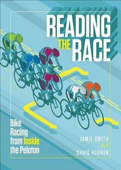Reading the Race: Bike Racing from Inside the Peloton, Paperback