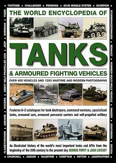 The World Encyclopedia of Tanks & Armoured Fighting Vehicles: Over 400 Vehicles and 1200 Wartime and Modern Photographs, Hardcover
