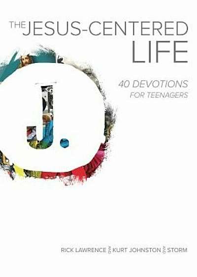 The Jesus-Centered Life: 40 Devotions for Teenagers, Paperback