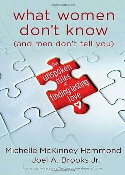 What Women Don't Know (and Men Don't Tell You): The Unspoken Rules of Finding Lasting Love, Paperback