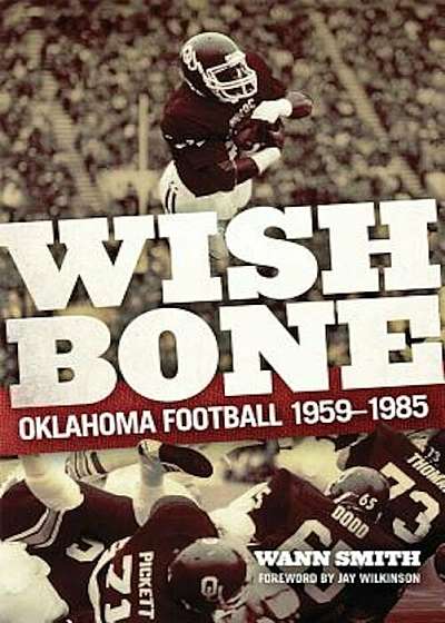 Wishbone: Oklahoma Football, 1959-1985, Hardcover