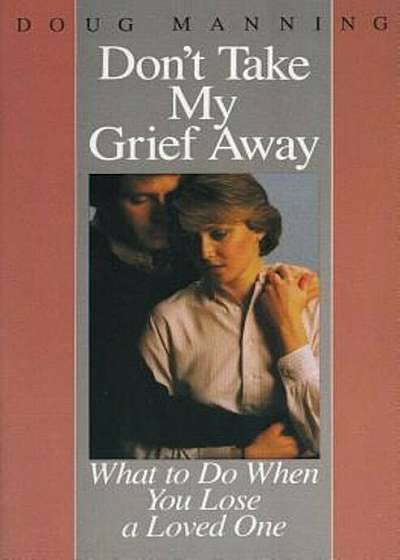 Don't Take My Grief Away, Paperback