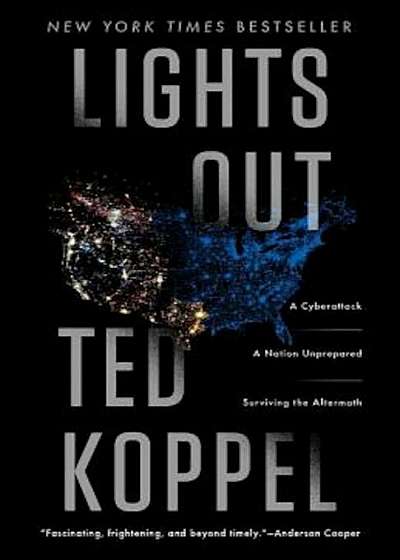 Lights Out: A Cyberattack: A Nation Unprepared: Surviving the Aftermath, Paperback