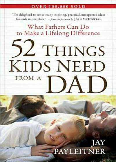 52 Things Kids Need from a Dad, Paperback