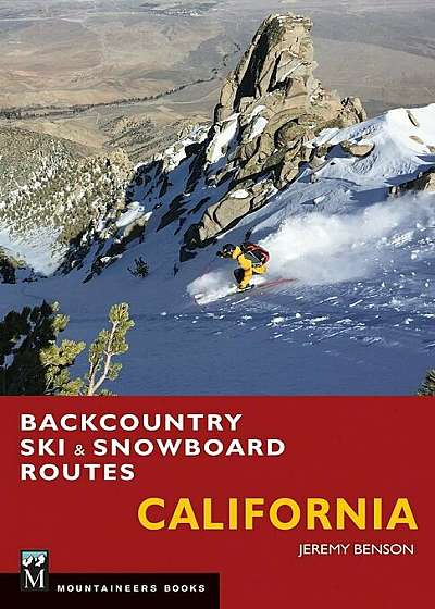Backcountry Ski & Snowboard Routes: California, Paperback