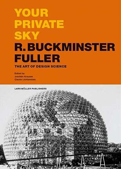 Your Private Sky: R. Buckminster Fuller: The Art of Design Science, Hardcover