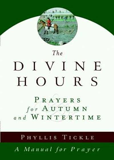 The Divine Hours: Prayers for Autumn and Wintertime, Paperback