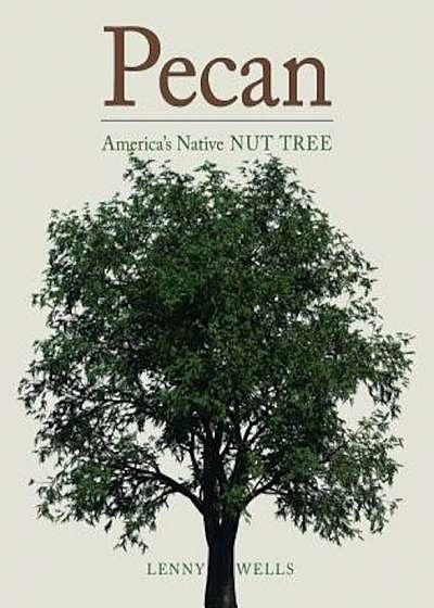 Pecan: America's Native Nut Tree, Hardcover