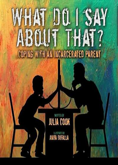 What Do I Say about That': Coping with an Incarcerated Parent, Paperback