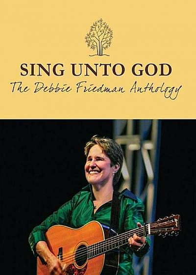 Sing Unto God: The Debbie Friedman Anthology, Paperback