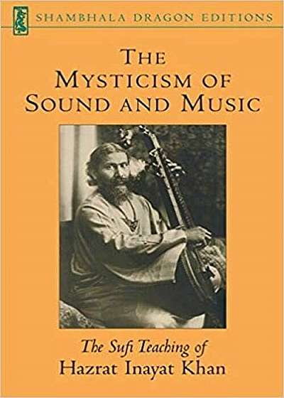 The Mysticism of Sound and Music: The Sufi Teaching of Hazrat Inayat Khan, Paperback