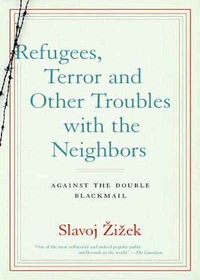 Refugees, Terror and Other Troubles with the Neighbors: Against the Double Blackmail, Paperback