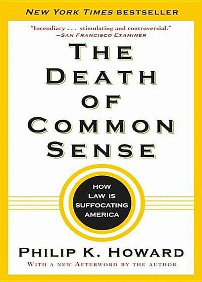 The Death of Common Sense: How Law Is Suffocating America, Paperback