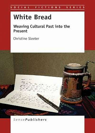 White Bread: Weaving Cultural Past Into the Present, Paperback
