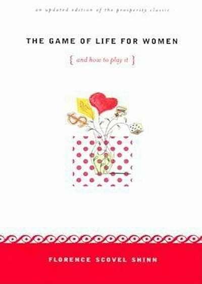 The Game of Life for Women and How to Play It: An Unpdated Edition of the Prosperity Classic, Paperback