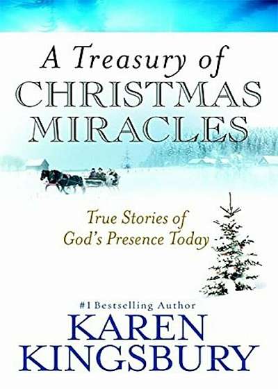 A Treasury of Christmas Miracles: True Stories of God's Presence Today, Hardcover