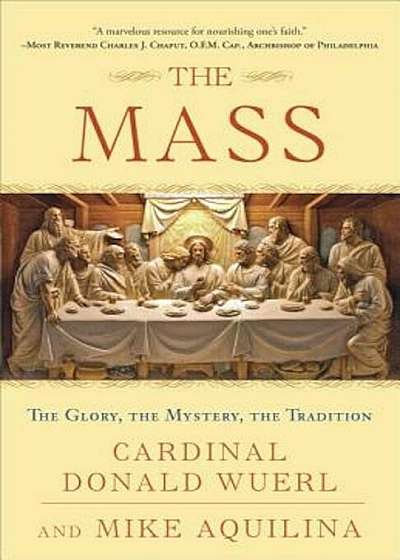 The Mass: The Glory, the Mystery, the Tradition, Paperback