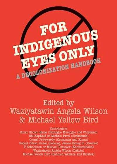 For Indigenous Eyes Only: A Decolonization Handbook, Paperback