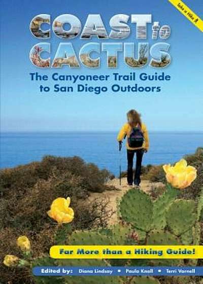 Coast to Cactus: The Canyoneer Trail Guide to San Diego Outdoors, Paperback