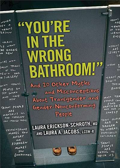'You're in the Wrong Bathroom!': And 20 Other Myths and Misconceptions about Transgender and Gender-Nonconforming People, Paperback